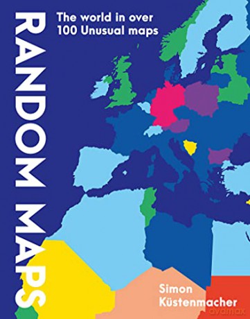 Random Maps: The World in Over 100 Unusual Maps - Simon Kuestenmacher [KSIĄŻKA]