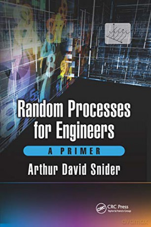 Random Processes for Engineers: A Primer - Arthur David Snider [KSIĄŻKA]