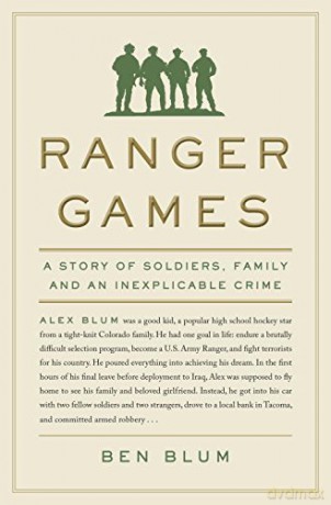 Ranger Games: A Story of Soldiers, Family and an Inexplicable Crime - Ben Blum [KSIĄŻKA]