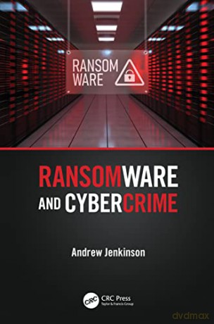 Ransomware and Cybercrime - Andrew Jenkinson [KSIĄŻKA]