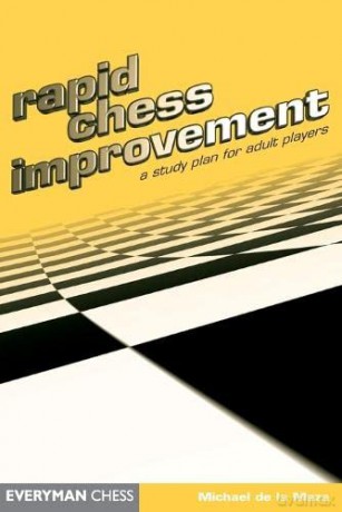 Rapid Chess Improvement: A Study Plan for Adult Players - Michael de la Maza [KSIĄŻKA]