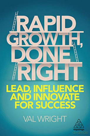 Rapid Growth, Done Right: Lead, Influence and Innovate for Success - Val Wright [KSIĄŻKA]