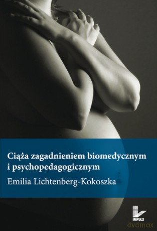 Ciąża zagadnieniem biomedycznym i psychopedagogicznym [KSIĄŻKA]