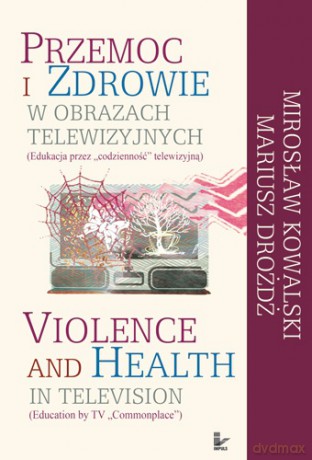 Przemoc i zdrowie w obrazach telewizyjnych [KSIĄŻKA]