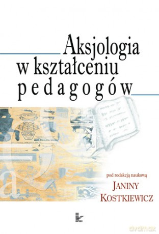 Aksjologia w kształceniu pedagogów [KSIĄŻKA]
