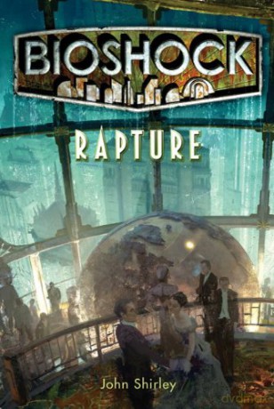 Rapture (Bioshock) - John Shirley [KSIĄŻKA]