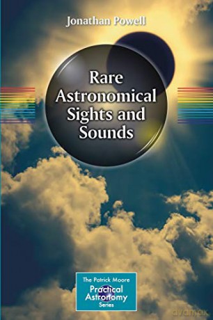 Rare Astronomical Sights and Sounds (The Patrick Moore Practical Astronomy Series) - Jonathan Powell [KSIĄŻKA]