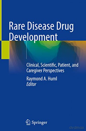 Rare Disease Drug Development: Clinical, Scientific, Patient, and Caregiver Perspectives - Raymond A. Huml [KSIĄŻKA]