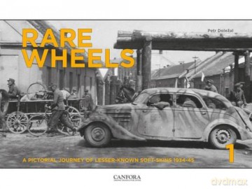 Rare Wheels: Volume 1: A Pictorial Journey of Lesser-Known Soft-Skins 1934-45 - Petr Dolezal [KSIĄŻKA]