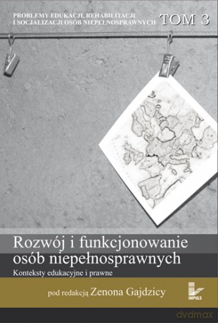 Rozwój i funkcjonowanie osób niepełnosprawnych. Konteksty edukacyjne i prawne [KSIĄŻKA]