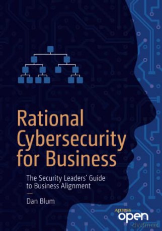 Rational Cybersecurity for Business: The Security Leaders' Guide to Business Alignment - Dan Blum [KSIĄŻKA]