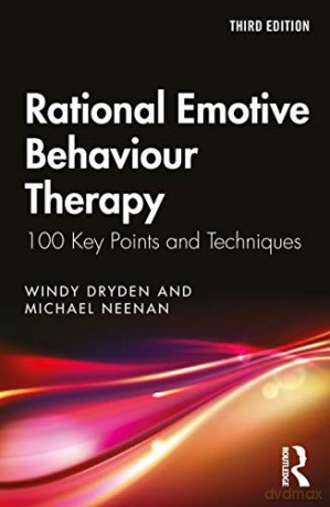 Rational Emotive Behaviour Therapy: 100 Key Points and Techniques - Windy Dryden [KSIĄŻKA]