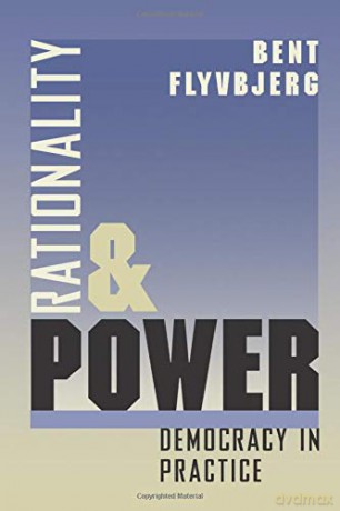 Rationality and Power: Democracy in Practice: 1998 (Morality and Society Series) - Bent Flyvbjerg [KSIĄŻKA]