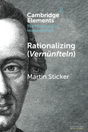 Rationalizing (Vernünfteln) (Elements in the Philosophy of Immanuel Kant) - Martin Sticker [KSIĄŻKA]