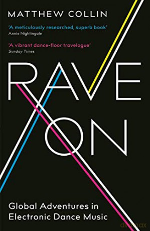Rave On: Global Adventures in Electronic Dance Music - Matthew Collin [KSIĄŻKA]