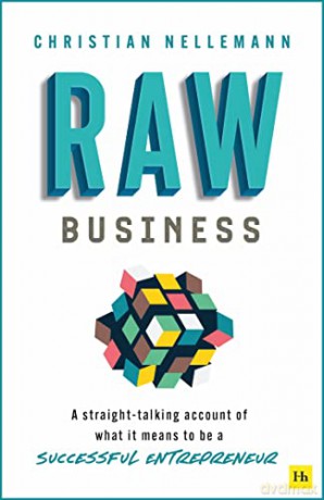 Raw Business: A straight-talking account of what it means to be a successful entrepreneur - Christian Nellemann [KSIĄŻKA]
