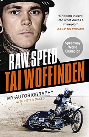 Raw Speed - The Autobiography of the Three-Times World Speedway Champion: The Perfect Christmas Gift for any Motorsport Fan - Tai Woffinden [KSIĄŻKA]