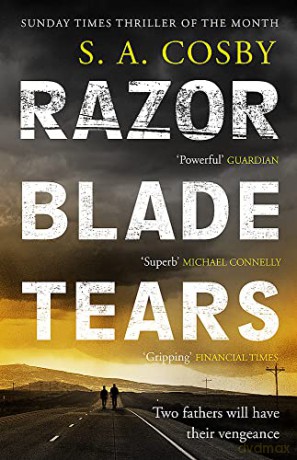 Razorblade Tears: The Sunday Times Thriller of the Month from the author of BLACKTOP WASTELAND - S. A. Cosby [KSIĄŻKA]