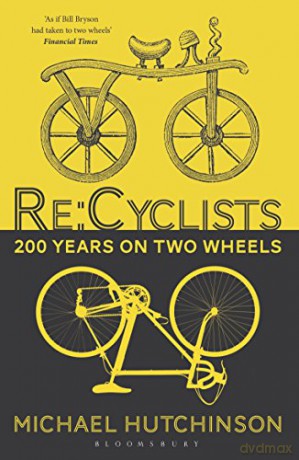 Re:Cyclists: 200 Years on Two Wheels - Michael Hutchinson [KSIĄŻKA]