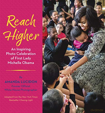 Reach Higher: An Inspiring Photo Celebration of First Lady Michelle Obama - Amanda Lucidon [KSIĄŻKA]