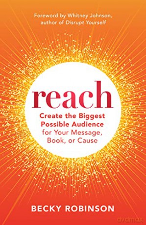 Reach: Creating Lasting Impact for Your Book, Message, or Cause - Becky Robinson [KSIĄŻKA]