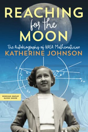 Reaching for the Moon: The Autobiography of NASA Mathematician Katherine Johnson - Katherine Johnson [KSIĄŻKA]