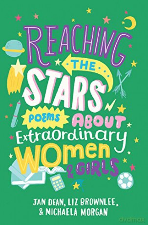 Reaching the Stars: Poems about Extraordinary Women and Girls - Jan Dean [KSIĄŻKA]