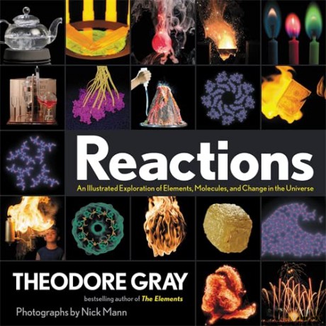 Reactions: An Illustrated Exploration of Elements, Molecules, and Change in the Universe - Theodore Gray [KSIĄŻKA]
