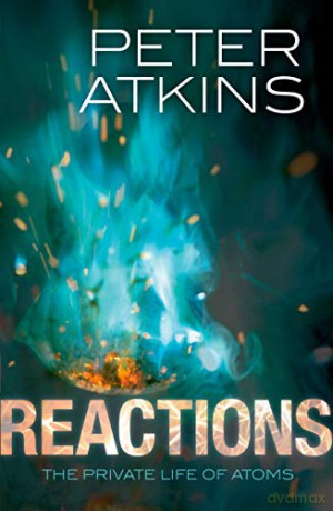 Reactions: The private life of atoms - Peter Atkins [KSIĄŻKA]