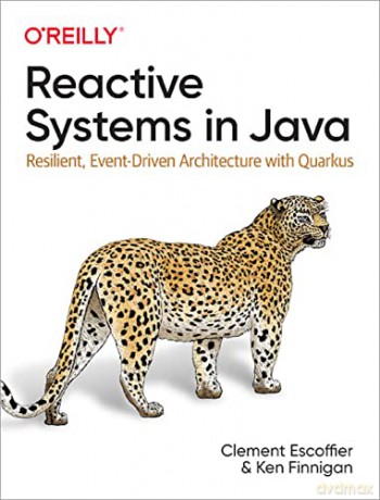 Reactive Systems in Java: Resilient, Event-Driven Architecture with Quarkus - Clement Escoffier [KSIĄŻKA]