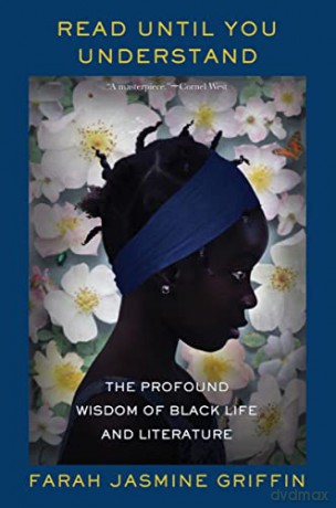Read Until You Understand: The Profound Wisdom of Black Life and Literature - Farah Jasmine Griffin [KSIĄŻKA]
