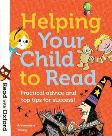 Read with Oxford: Helping Your Child to Read: Practical advice and top tips! - Annemarie Young [KSIĄŻKA]