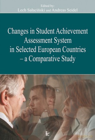 Changes in Student Achievement Assessment System in Selected European Countries - a Comparative Study [KSIĄŻKA]