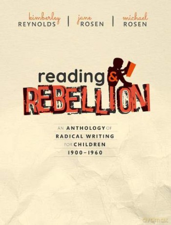 Reading and Rebellion: An Anthology of Radical Writing for Children 1900-1960 - Kimberley Reynolds [KSIĄŻKA]