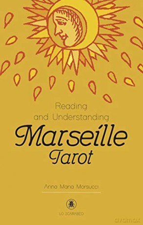 Reading and Understanding the Marseille Tarot - Anna Maria Morsucci [KSIĄŻKA]