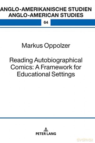 Reading Autobiographical Comics: A Framework for Educational Settings (64) (Anglo-Amerikanische Studien - Anglo-American Studies) - Markus Oppolzer [KSIĄŻKA]