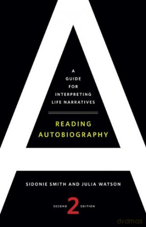 Reading Autobiography: A Guide for Interpreting Life Narratives, Second Edition - Sidonie Smith [KSIĄŻKA]