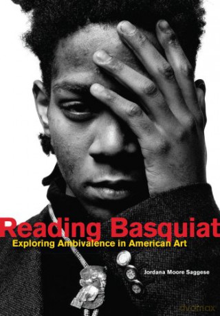 Reading Basquiat: Exploring Ambivalence in American Art - Saggese [KSIĄŻKA]