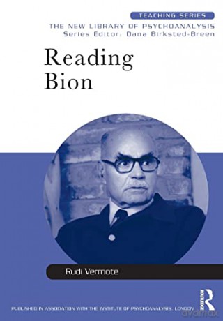 Reading Bion: The New Library of Psychoanalysis: Teaching Series - Rudi Vermote [KSIĄŻKA]