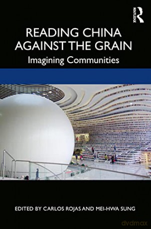 Reading China Against the Grain: Imagining Communities - Carlos Rojas [KSIĄŻKA]