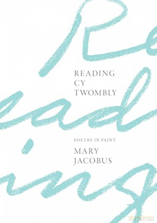 Reading Cy Twombly: Poetry in Paint - Mary Jacobus [KSIĄŻKA]