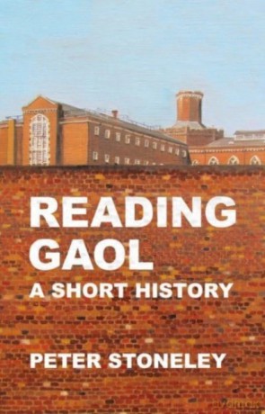Reading Gaol: a short history - Peter Stoneley [KSIĄŻKA]