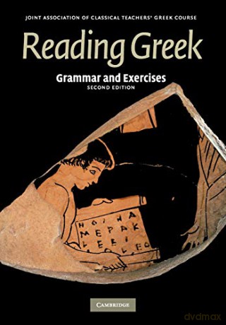 Reading Greek: Grammar and Exercises - Joint Association of Classical Teachers Joint Association of Classical Teachers [KSIĄŻKA]