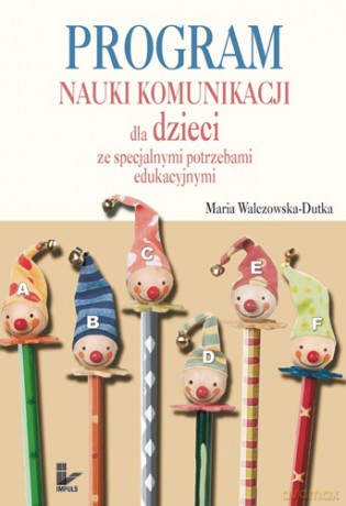 Program nauki komunikacji dla dzieci ze specjalnymi potrzebami edukacyjnymi [KSIĄŻKA]