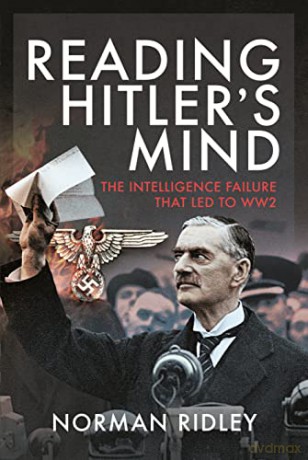 Reading Hitler's Mind: The Intelligence Failure that led to WW2 - Norman Ridley [KSIĄŻKA]
