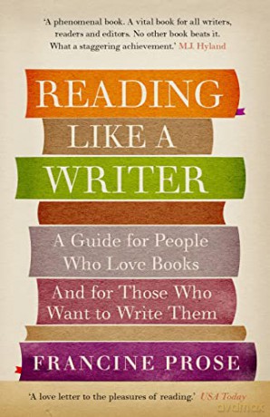 Reading Like a Writer: A Guide for People Who Love Books and for Those Who Want to Write Them - Francine Prose [KSIĄŻKA]