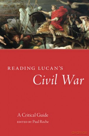 Reading Lucan's Civil War: A Critical Guide: 62 (Oklahoma Series in Classical Culture) - Paul Roche [KSIĄŻKA]