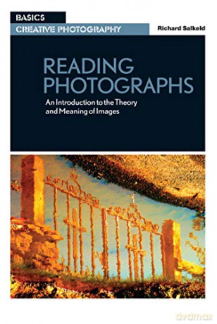 Reading Photographs: An Introduction the Theory and Meaning of Images: An Introduction to the Theory and Meaning of Images (Basics Creative Photography) - Richard Salkeld [KSIĄŻKA]