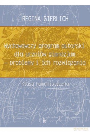 Wychowawczy program autorski dla uczniów gimnazjum - problemy i ich rozwiązania [KSIĄŻKA]
