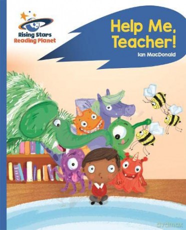 Reading Planet - Help Me, Teacher! - Blue: Rocket Phonics (Rising Stars Reading Planet) - Ian Macdonald [KSIĄŻKA]